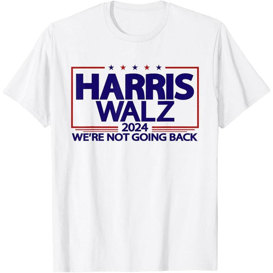 Harris Walz 2024 We're Not Going Back Kamala Harris VP Walz T-Shirt made in usa