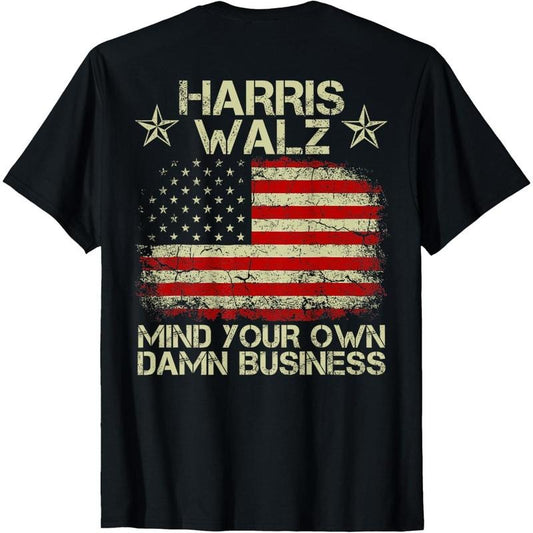 Harris Walz Waltz 2024 Mind Your Own Damn Business ON BACK T-Shirt made in usa
