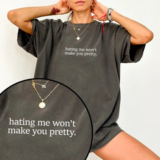 Hating Me Won't Make You Pretty Shirt Comfort Colors, Positive Vibe Unisex T-Shirt, Self Love Gifts, Motivational Clothing, Empowerment Tee