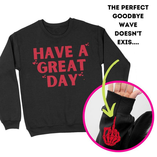 Have A Great Day Middle Finger Crewneck Sweatshirt