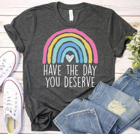 Have The Day You Deserve-Motivational Shirt, Boho Rainbow Karma Shirt, Sarcastic Shirt, Teacher Shirt, Back To School Shirt,Spiritual Hoodie, T-shirt and sweater
