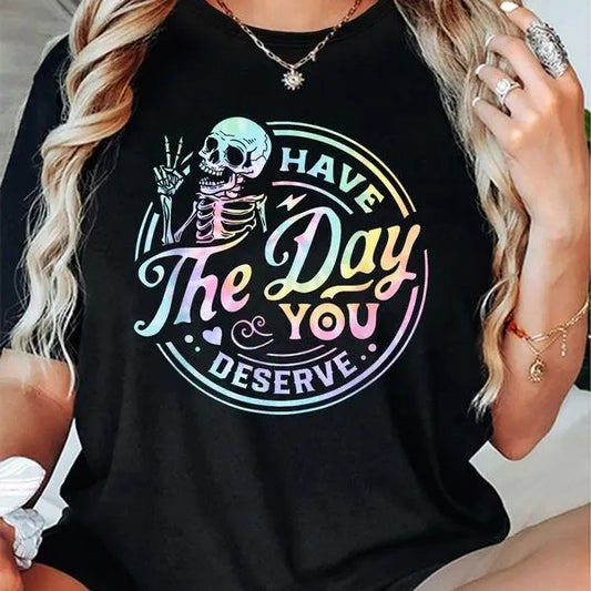 Have The Day You Deserve Shirt, Women's Skeleton & Letter Print Round Neck Tee, Fashion Casual Short Sleeve Tee,  Ladies Summer Clothes for Daily Wear