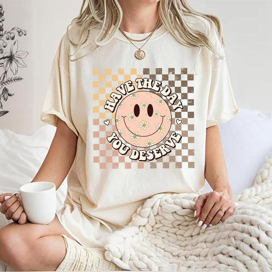 Have The Day You Deserve T-Shirt, Retro Inspiration Women Tops, Motivational Sarcastic Quote Tee, Gift For Lady, Comfort Cotton Fabric T-shirts For Women, Casual Basic Tops For Girls, Women's Everyday Outfits