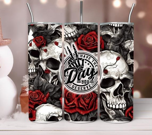 Have the Day you Deserve Tumbler Drinkware Stainless