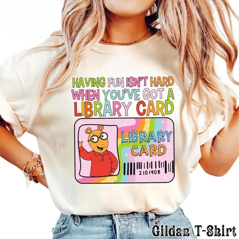 Having Fun Isn't Hard When You've Got A Library Card Arthu.r Shirt, Arthu.r and Friends Shirt, PBS Kids Shirt, 90s Nostalgiaa, Childhood Tee