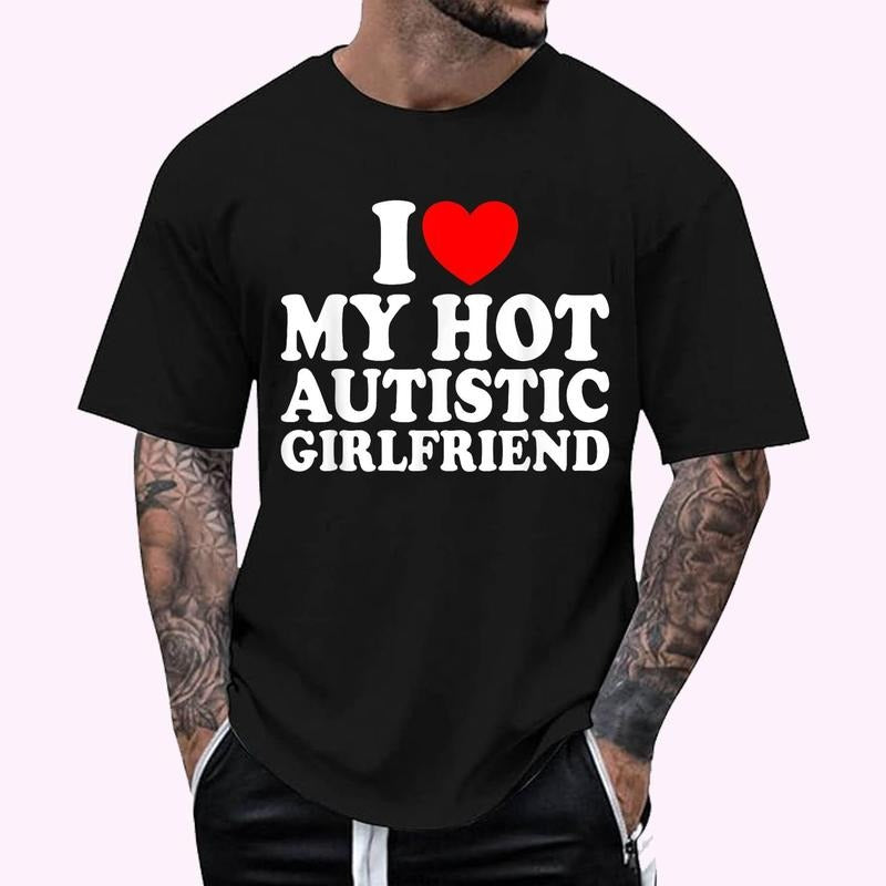 Heart Autistic Girlfriend I Love My Hot Autistic Girlfriend T-Shirt , Unisex Cotton 100%, Top Menswear