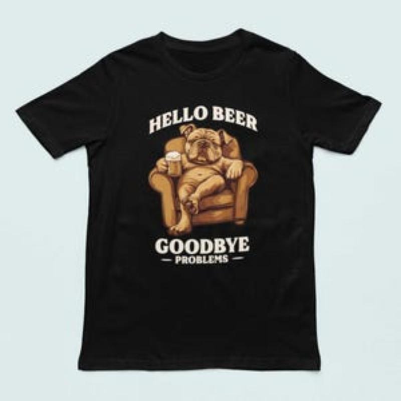 Hello Beer Goodbye Problems Adults Unisex T-Shirt | Funny Beer Lover Gifts, Beers Top, Tee, Clothing made in usa