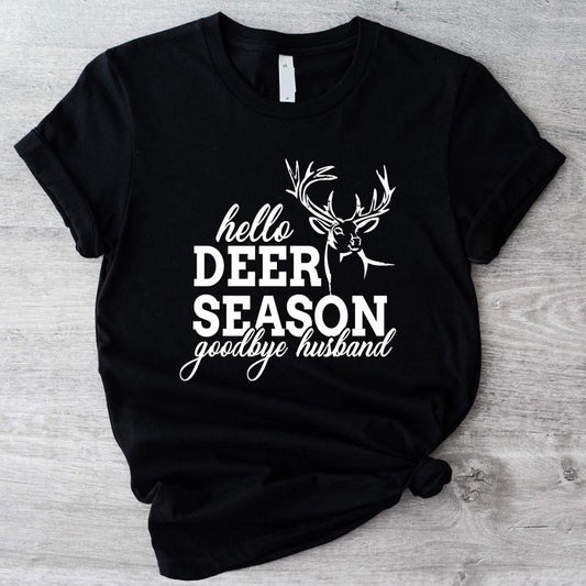 Hello Hunting Season Goodbye Husband Shirt, Deer Season T-Shirt, Hunter Wife Gift Shirt, Funny Saying Shirt, Wifey Birthday Gift Tee.