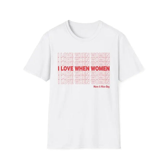 Softstyle T-Shirt - I Love it When Women - Lesbian Shirt, Sapphic Shirt, I Love When Women, Lesbian Meme, LGBT, Lesbian Pride - Unisex T-Shirt,  Trending shirt, Gift for him/ Her | Gift for Girlfriend | Crop Top, Shortsleeve Crewneck Cotton Top Fit Casual