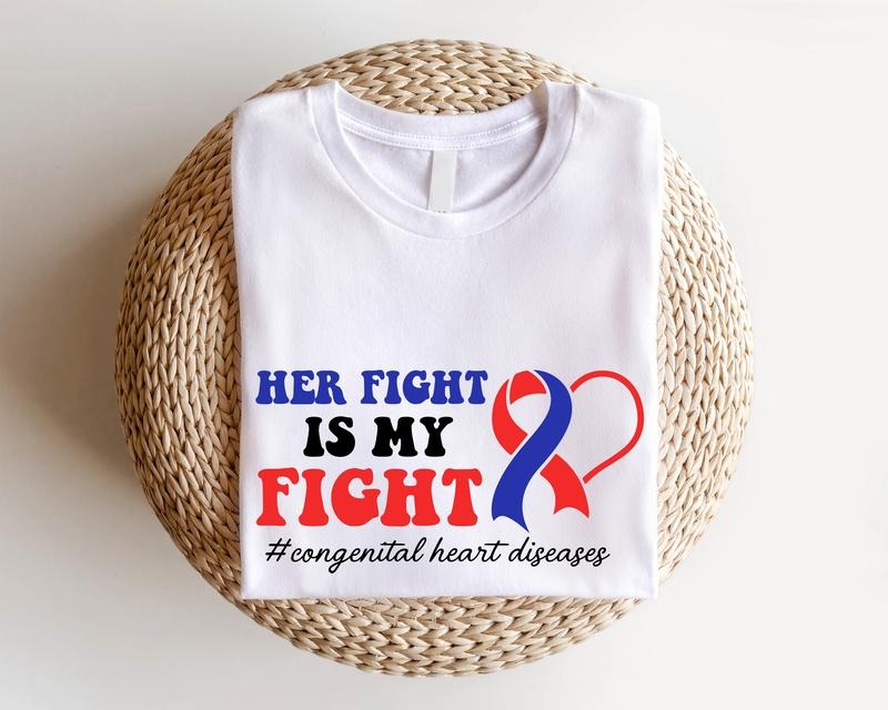 Her Fight Is My Fight T-shirt, Congenital Heart Disease Shirt, CHD Awareness Short Sleeve, Heart Surgery Warrior Tee, Fighter Shirt, Survivor Mom Support Tee, Gift For Her. Cotton Casual