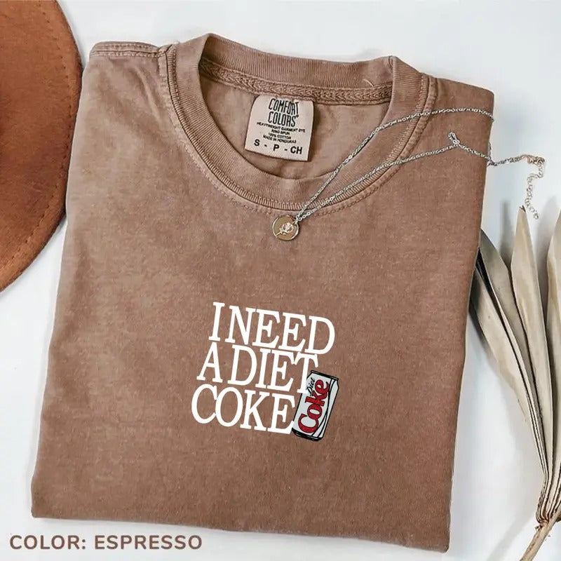 Comfort Color I Need A Diet CokeT-shirt, Retro Coke Tee, Gift Your Mom, Gift Your Her/Him