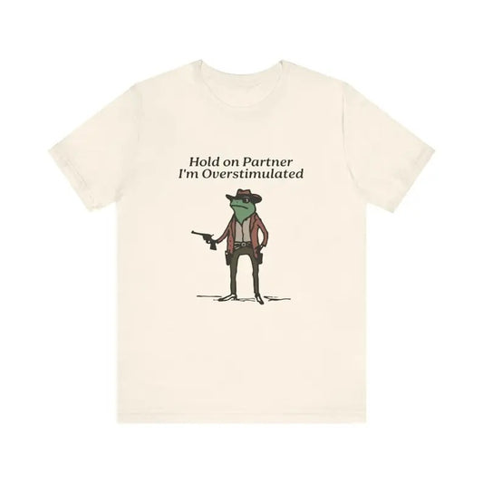 Hold On I'm Overstimulated Shirt, Western Frog Shirt, Meme Shirt, Cool Shirt, Cute Animal Shirt, Trendy Shirt, Funny Frog Shirt