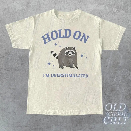 Hold On I'm Overstimulated T-Shirt, Retro Unisex Adult T Shirt, Funny Raccoon Shirt, Meme T Shirt, Relaxed Cotton Shirt,Funny Friends Giftsstyle{n002}3