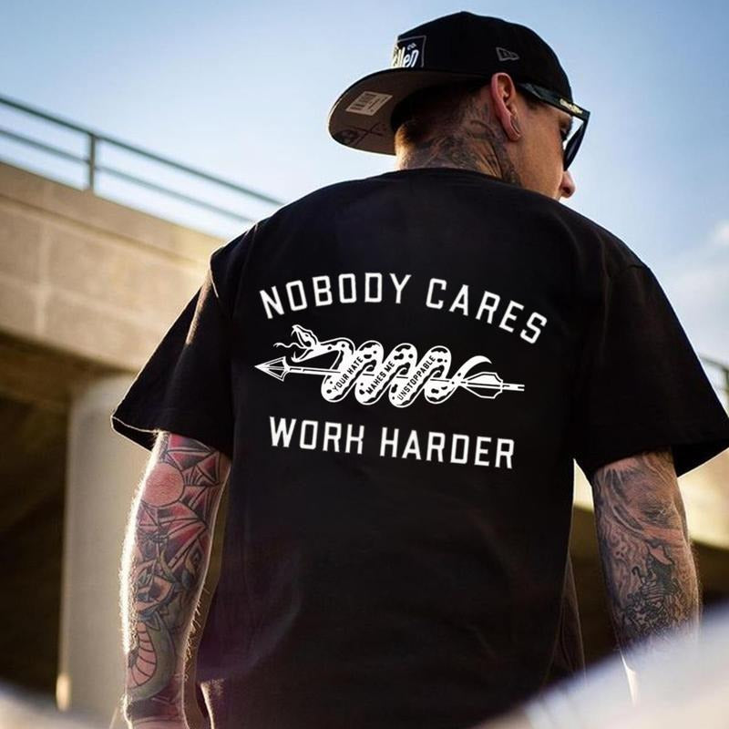 Nobody Cares Work Harder T-shirt/Sweatshirt/Hoodie - 100% Cotton Classic Fit Available in Sizes S-3XL