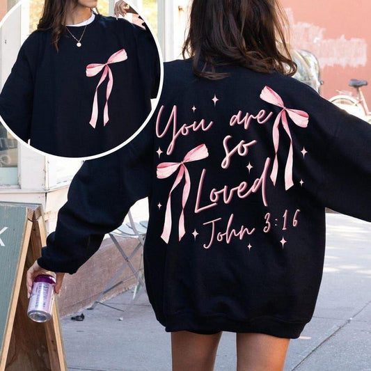 Coquette Bow You Are So Loved Christian Bible Vers T-shirt/Sweatshirt/Hoodie, 100% Cotton T-Shirt, Sweatshirt & Hoodie - Classic Fit, Available in Sizes S-3XL - Pullover