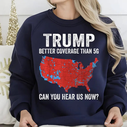 Trum Better Coverage Than Verizon Tshirt/Sweatshirt/Hoodie, Retro Crewneck, Gift For MyFriends, Cotton, Menswear Top