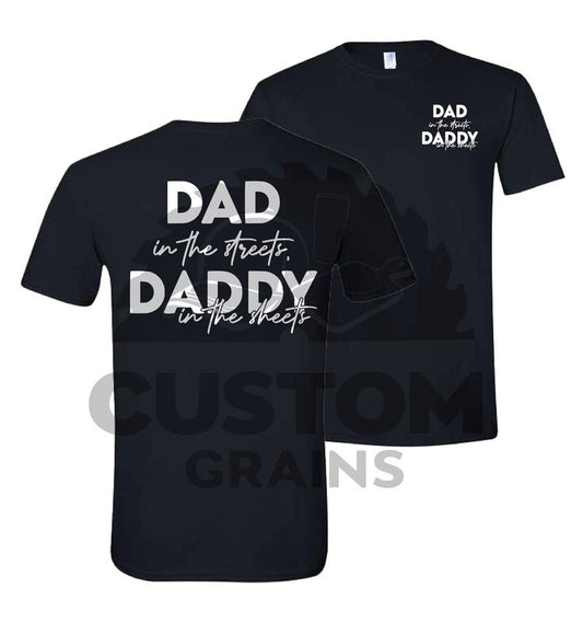 Dad in the streets DADDY in the sheets Comfy and Quality Shirt/Hoodie!