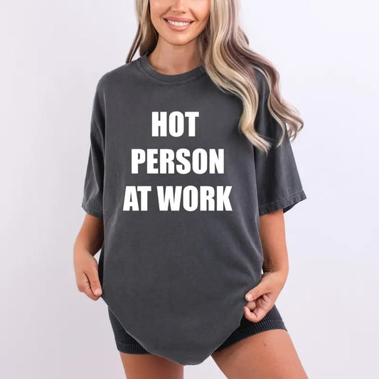 Hot Person At Work Comfort Colors T-Shirt, Funny Sarcastic Party Shirt, Funny Saying Meme Tee, Gift For Best Friend, Gifts For Women , Unisex Top