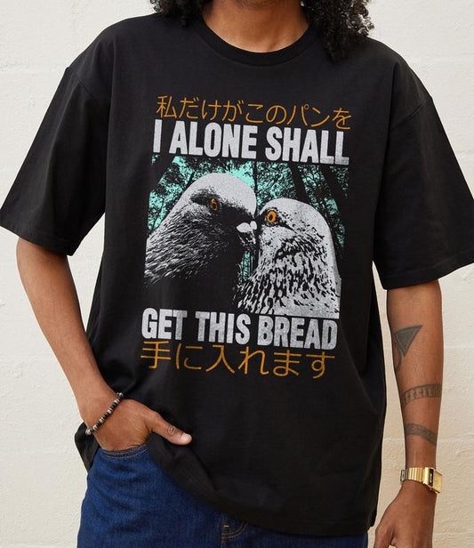 I Alone Shall Pigeon Get This Bread Japanese Shirt, Funny Meme Shirt,  Funny Japanese Graphic Tee, Quirky And Humorous Quote Merch