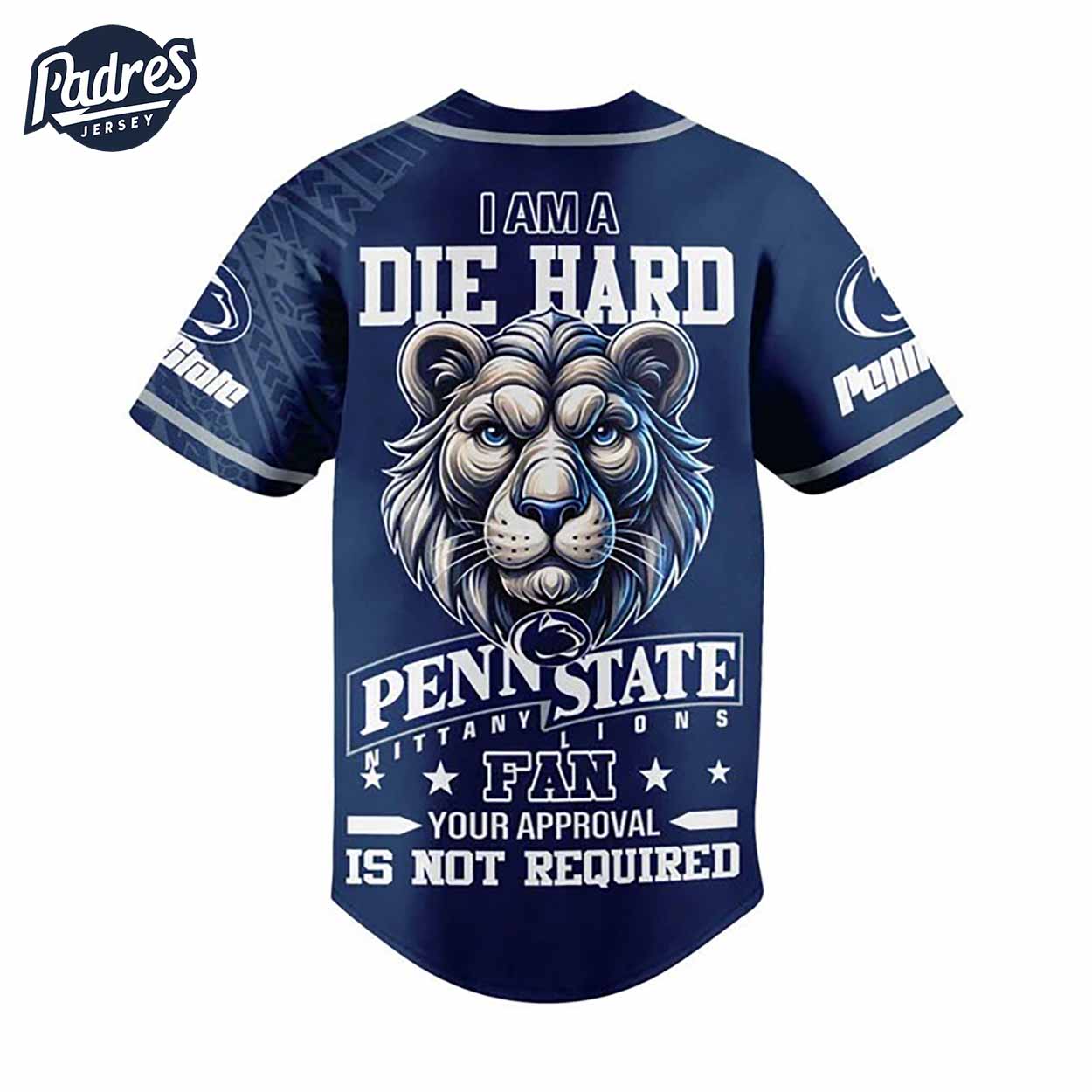 I Am Die Hard Fan Your Approval Is Not Required Penn State Nittany Lions Football Custom Baseball Jersey - Padres Jersey Oasis: Elevate Your Baseball Style Game