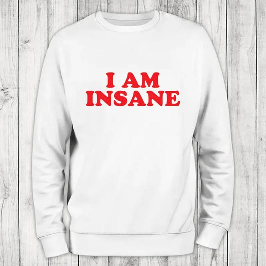 I Am Insane Sweatshirt Classic Womenswear
