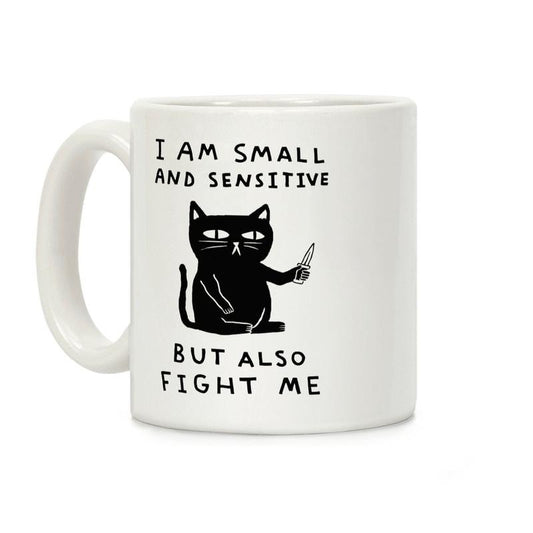 I Am Small And Sensitive But Also Fight Me Cat Coffee Mug, Gift Idea Trending Funny Mug Ceramic Classic