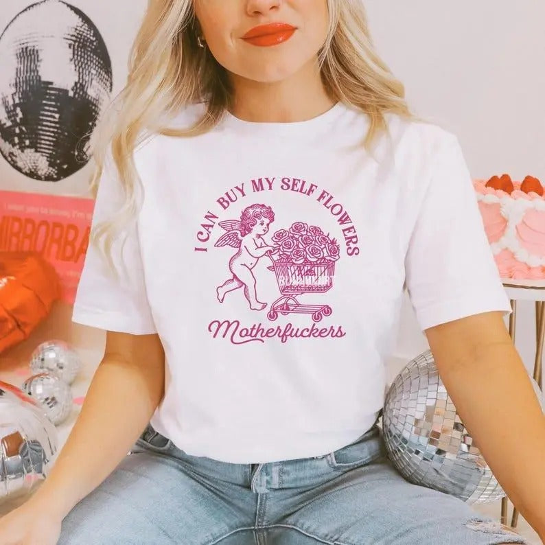 I Can Buy My Self Flowers Sweatshirt, Hoodie, T-Shirt, Funny Valentine Shirt, Vintage Retro Funny Cupid Shirt, Anti Valentine Day