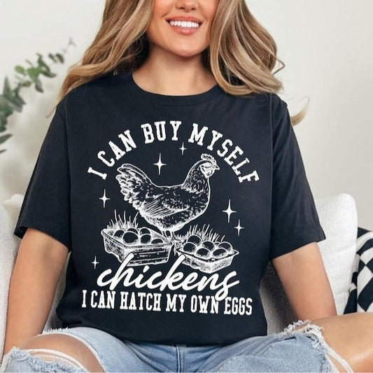 I Can Buy Myself Chickens I Can Hatch My Own Eggs Shirt, Funny Women Humor Tee, Trendy Chicken Lady Tee, Retro Chicken Mom Shirt