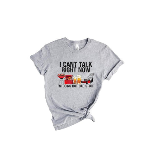 I Can't Talk Right Now I'm Doing Hot Dad Stuff Shirt American Dad Shirt Summer Bbq Shirt Bbq Dad Shirt