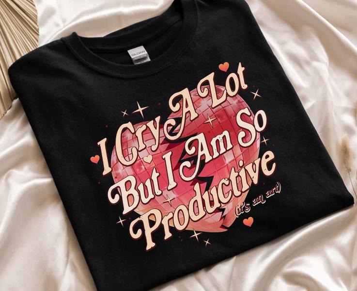 I Cry A Lot But I Am So Productive Shirt, It's An Art T-Shirt, Funny Vintage Heart T-Shirt, Sarcastic Girlfriend Shirt, Retro Graphic Shirt
