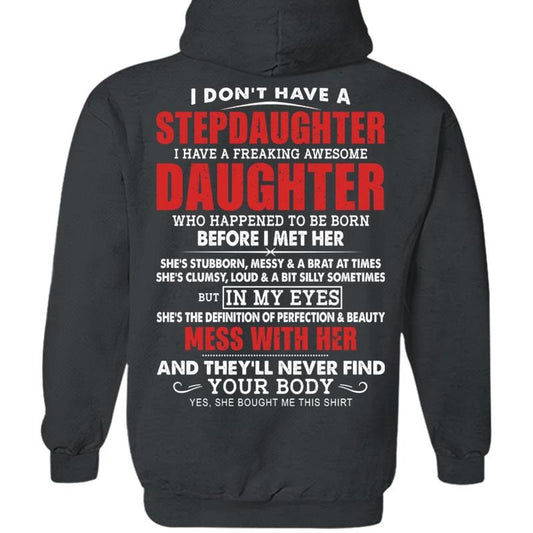 I Don't Have A Stepdaughter I Have A Freaking Awesome Daughter Shirt, Gift For Father's Day, Father Hoodie, Daddy Tee, Unisex Crewneck Pullover Tee, Crewneck Top