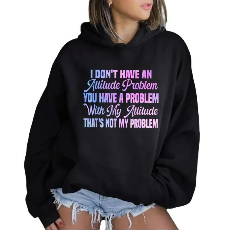 I Don't Have An Attitude Problem Funny Hoodie Casual Street Style Fleece Fabric Pullover Sweatshirt for Women for Men, Perfect Gift