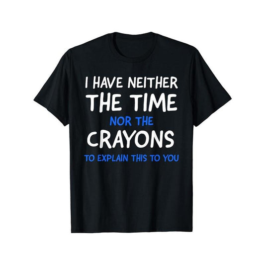 I Don't Have The Time Or The Crayons Graphic Men's Short Sleeve T-shirt, Comfy Stretchy Trendy Tees For Summer, Casual Daily Style Fashion Clothing Made in USAstyle{n002}3