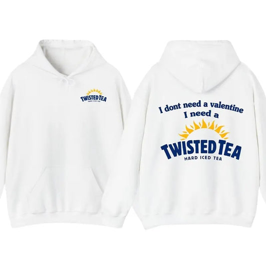 I Dont Need A Valentine I Need A Twisted Tea Graphic Hoodies Sweatshirt T-Shirt, For Men And Women, Men Gifts Long Sleeve, Trendy Shirt