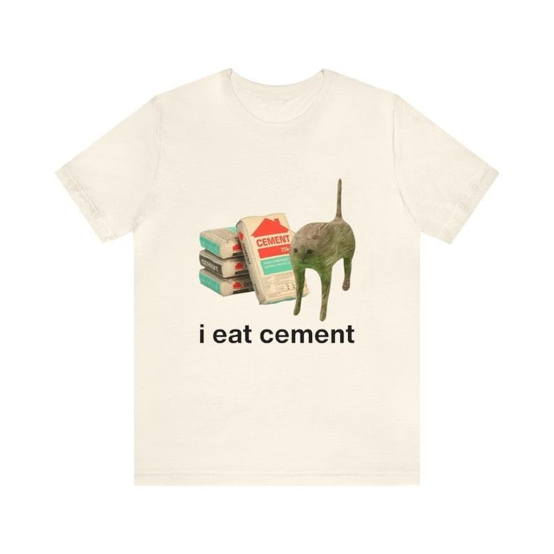 I Eat Cement Funny Cat Tee - Funny Shirts, Parody Tees, Funny Meme, Gift Tee, Gift Meme, Funny Cat