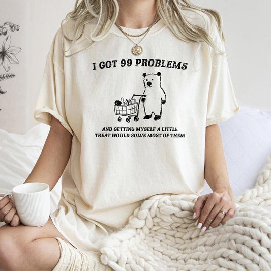 I Got 99 Problems, Snack, Bear, Meme, Aesthetic, Funny, Comfort Colors Tshirt, Women's Crew Neck, Crewneck