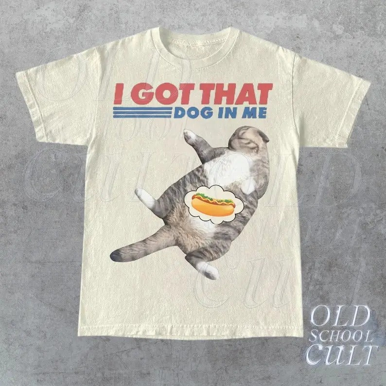 I Got That Dog In Me Retro T-Shirt, Funny Cat T-shirt, Cat Lover Gift, Hot Dog Vintage 90s Shirt, Cat Meme Shirt, Trending Shirt, Unisex Tee