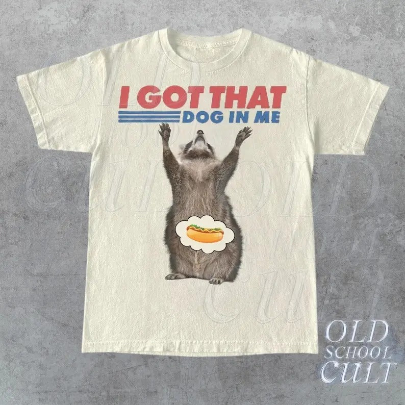 I Got That Dog In Me Retro T-Shirt, Funny Raccoon T-shirt, Raccoon Lover Gift, Hot Dog Vintage 90s Shirt, Raccoon Meme Shirt, Trending Shirt