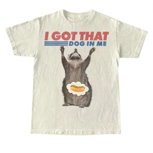I Got That Dog In Me Retro T-Shirt, Funny Raccoon T-shirt, Raccoon Lover Gift, Hot Dog Vintage 90s Shirt, Raccoon Meme Shirt, Trending Shirt, Funny Shirt Menswear Top Underwear Man Tshirt Streetwear