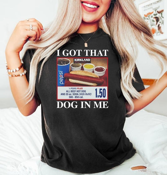 I Got That Dog In Me Shirt, Hotdog Shirt, Meme Shirts, Funny T Shirts, Hot Dog Lover Gift, Trendy Shirts , Unisex Classic Cotton Tee with Graphic Print in All Sizes, For Men, For Women Comfort Printed
