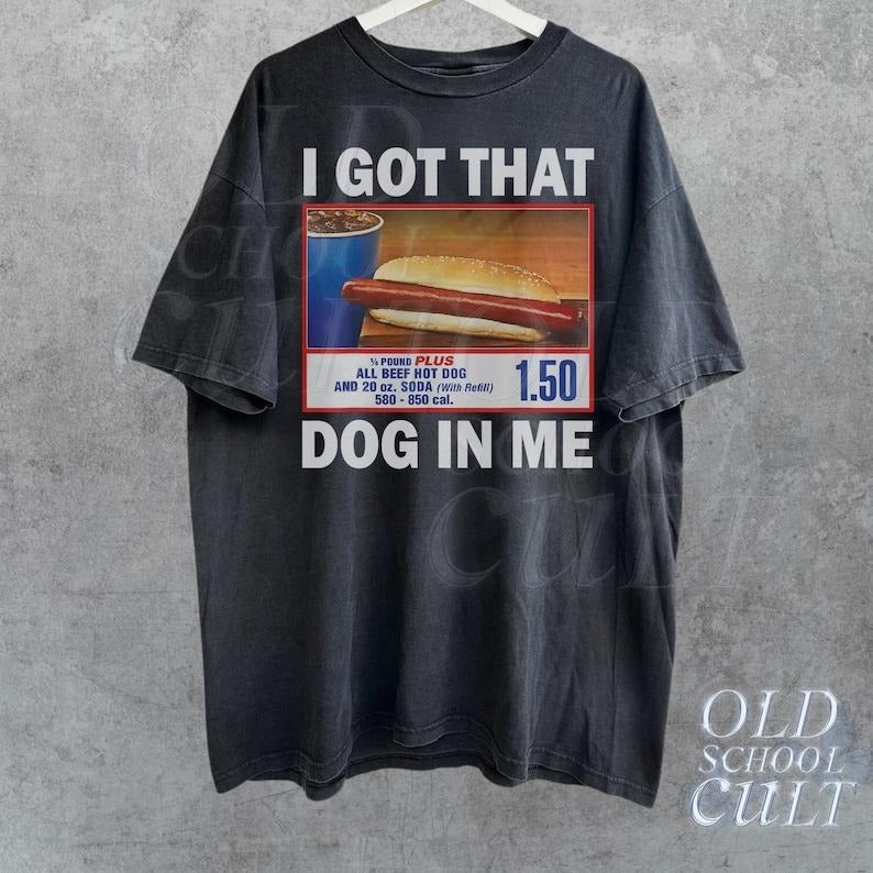 I Got That Hot Dog In Me Vintage Shirt, Keep 1.50 Dank Meme, Quote Shirt, Out of Pocket Humor, T-shirt Funny, Y2k Trendy Gift for Her