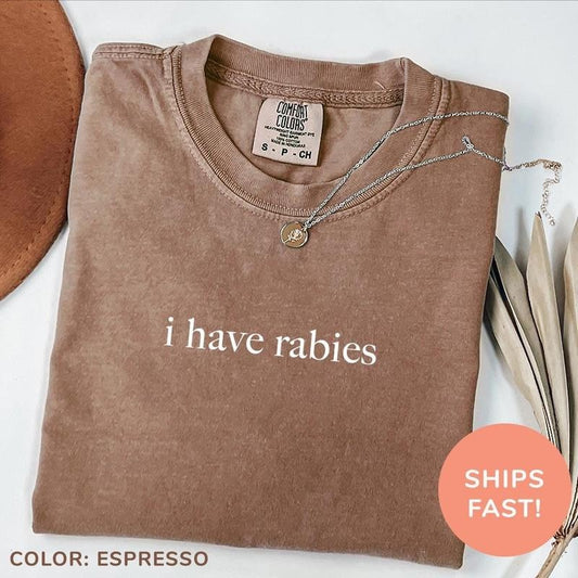 I Have Rabies Shirt, Funny Humor Shirt, Sarcasm Shirt, Unhinged Meme Shirt, Weird Dark Humor Shirt, Sarcastic Womens Tshirt