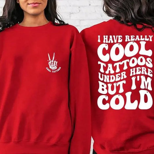I Have Really Cool Tattoos Under Here but I'm Cold Sweatshirt, Tattoos Sweatshirt, Tattoo Artist Gift Sweatshirt, Tattoo Lover, Funny Tattoo