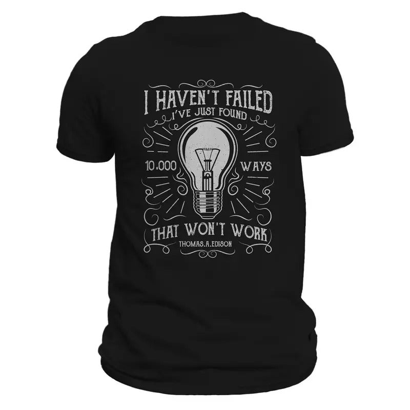 I Haven't Failed Electrician Thomas Edison Men's T-Shirt Casual Classic