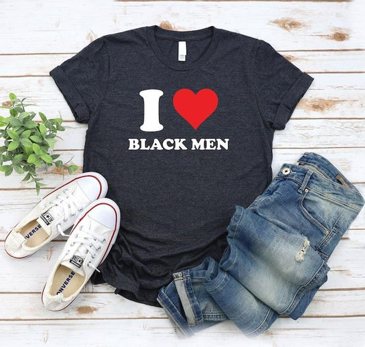 I Heart Black Men Shirt I Love T-Shirt | I Love Black Men Shirt | I Heart T-Shirt Hoodie, T-shirt and sweater