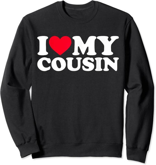 I Heart My Cousin Shirt, I Love My Cousin Unisex Crewneck Sweatshirt