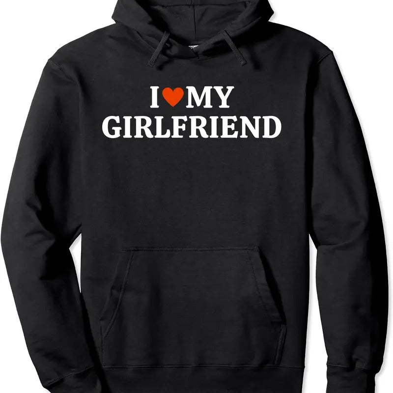 I Love My Hot Girlfriend / I Heart My Girlfriend Pullover Hoodie | Unisex Hooded Sweatshirt