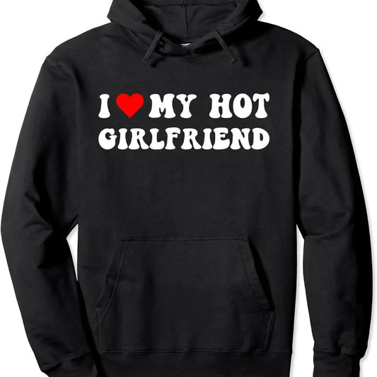I Heart My Girlfriend, I Love My Hot Girlfriend GF Pullover Hoodie | Unisex Hooded Sweatshirt
