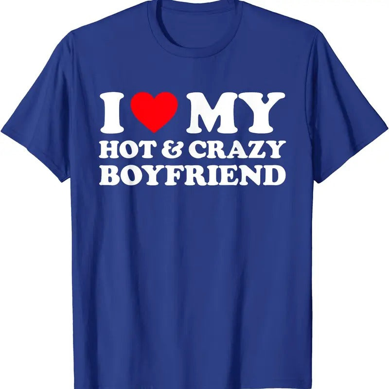 I Heart My Hot BF Shirt, I Love My Crazy Hot Boyfriend T-Shirt | Unisex Cotton Tee, Size S-5XL