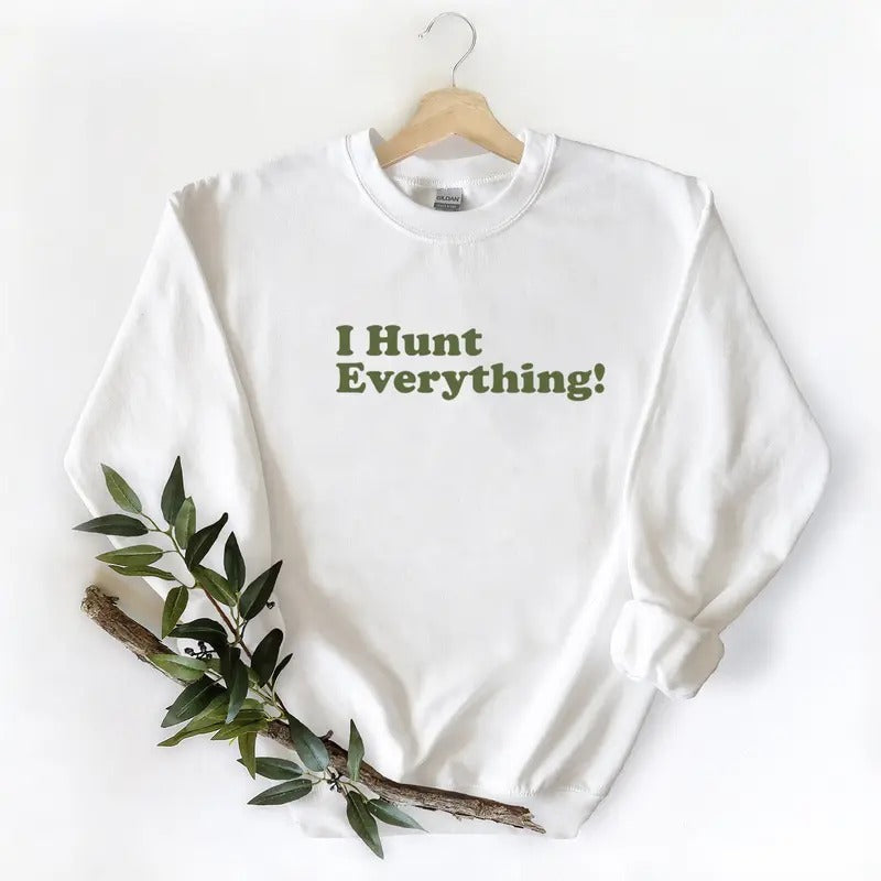 I Hunt Everything Shirt Black White Hunting Season Funny Graphic Tee Shirts Unisex Sweatshirt, Minimalist Cotton